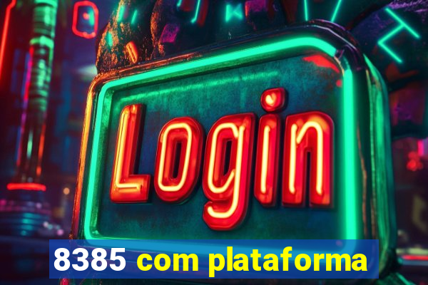 8385 com plataforma